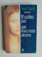 N'oublions pas que nous nous aimons - Jean Cayrol, Livres, Romans, Comme neuf, Jean Cayrol, Enlèvement ou Envoi