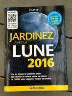 Jardinez avec la lune 2016. Céleste. Rustica éditions., Livres, Céleste, Comme neuf, Potager