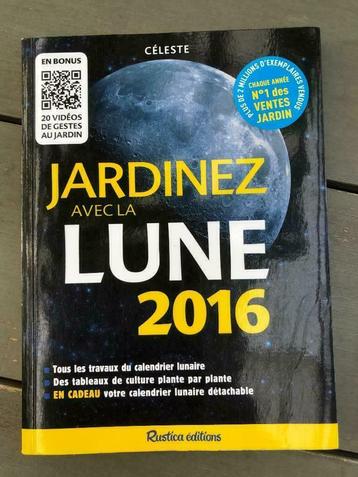Jardinez avec la lune 2016. Céleste. Rustica éditions., Livres, Comme neuf, Céleste, Potager, Envoi