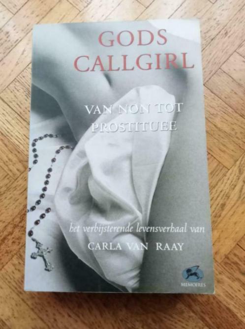 Carla van Raay: Gods Callgirl - waargebeurd -, Livres, Romans, Utilisé, Pays-Bas, Enlèvement ou Envoi