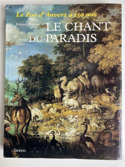 Le Chant du Paradis - Zoo d'Anvers - R. Baetens, Livres, Histoire nationale, Enlèvement ou Envoi