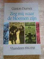 Zeg mij waar de bloemen zijn, Gelezen, Ophalen of Verzenden, Voor 1940, Gaston Durnez