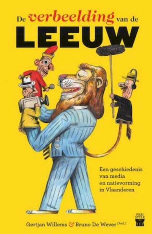 De verbeelding van de leeuw - Bruno De Wever-Gertjan Willems, Boeken, Geschiedenis | Stad en Regio, Zo goed als nieuw, Ophalen of Verzenden