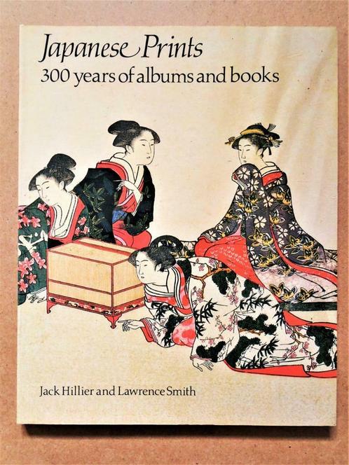 Japanese Prints: 300 years of albums & books - 1983, Livres, Art & Culture | Arts plastiques, Utilisé, Peinture et dessin, Enlèvement ou Envoi
