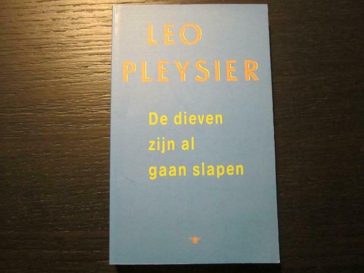 De dieven zijn al gaan slapen  -Leo  Pleysier-, Boeken, Literatuur, Ophalen of Verzenden