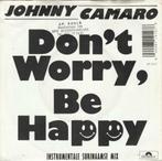 45T: Johnny Camaro: Don't worry be happy, CD & DVD, Vinyles | Néerlandophone, Autres formats, Enlèvement ou Envoi