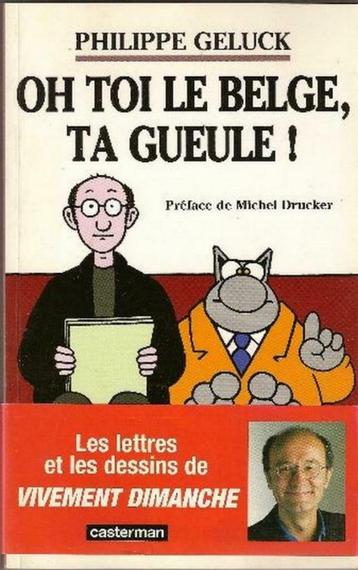 PHILIPPE GELUCK (LE CHAT) OH TOI LE BELGE , TA GUEULE !, Envoi, Comme neuf, Cartoons ou Dessins humoristiques