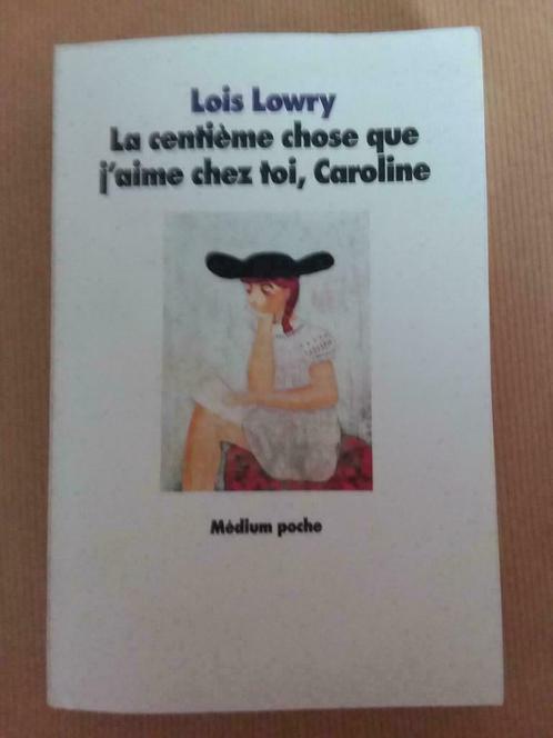 Lois Lowry - La centième chose que j'aime chez toi, Caroline, Livres, Livres pour enfants | Jeunesse | 13 ans et plus, Utilisé