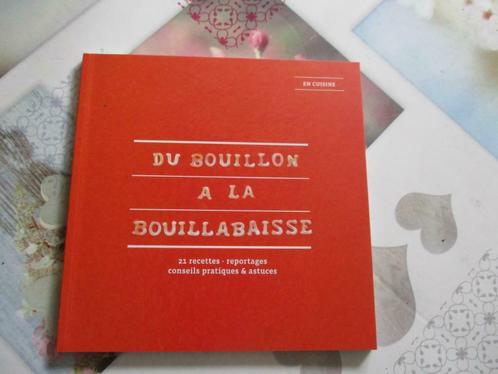 LIVRE DE RECETTES. "DU BOUILLON A LA BOUILLABAISSE"., Livres, Livres Autre, Neuf, Enlèvement ou Envoi
