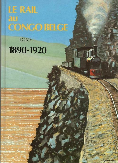 LE RAIL AU CONGO BELGE (TOME I) 1890-1920, Boeken, Vervoer en Transport, Zo goed als nieuw, Trein, Ophalen of Verzenden