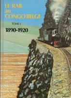 LE RAIL AU CONGO BELGE (TOME I) 1890-1920, Livres, Comme neuf, Enlèvement ou Envoi, Train