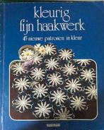 Kleurig fijn haakwerk, 45 nieuwe patronen in kleur, Boeken, Ophalen