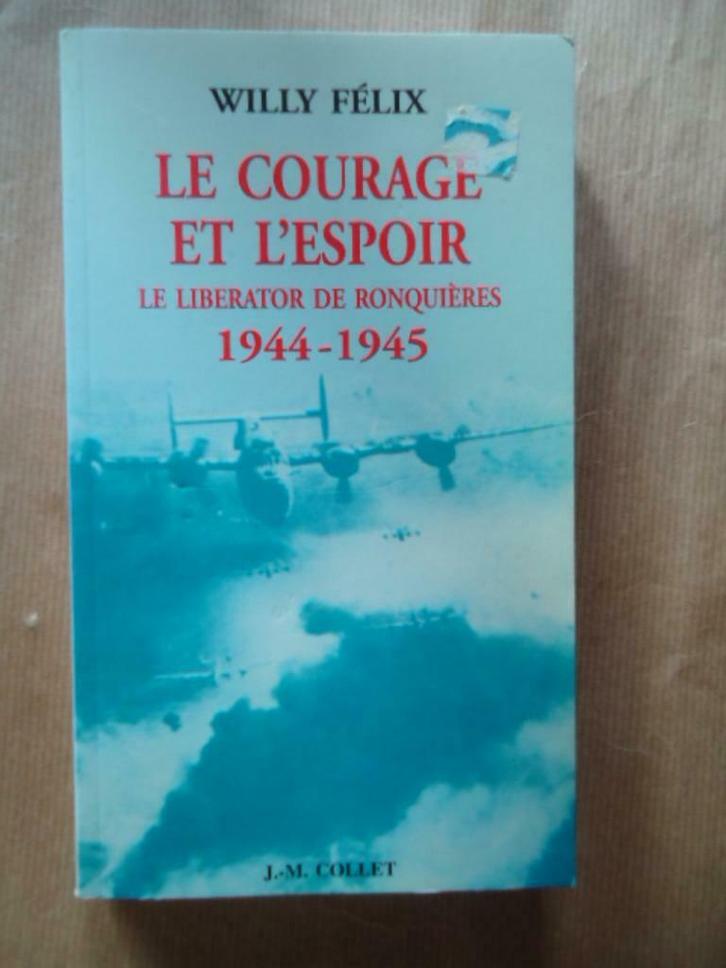 WILLY FELIX LE COURAGE ET L'ESPOIR LE LIBERATOR DE RONQUIER, Livres, Guerre & Militaire, Utilisé, Enlèvement ou Envoi