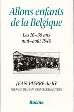 Allons enfants de la Belgique - Les 16-35 ans mai-août 1940, Livres, Guerre & Militaire, Comme neuf, Armée de terre, Enlèvement ou Envoi