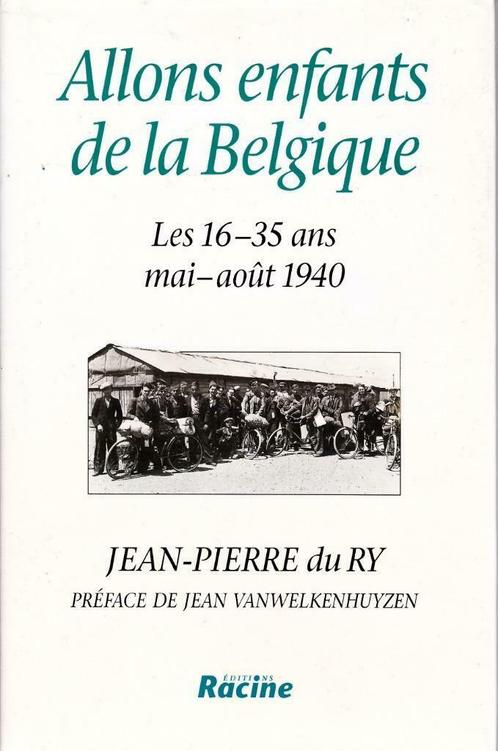 Allons enfants de la Belgique - Les 16-35 ans mai-août 1940, Livres, Guerre & Militaire, Comme neuf, Armée de terre, Deuxième Guerre mondiale