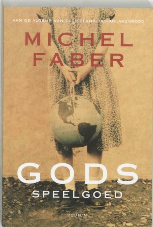 Gods speelgoed - Michel Faber, Livres, Romans, Comme neuf, Enlèvement ou Envoi