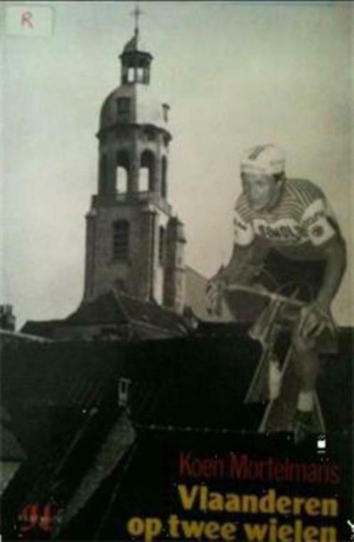 Vlaanderen op twee wielen, Koen Mortelmans, Boeken, Sportboeken, Lopen en Fietsen, Ophalen of Verzenden