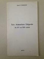 Les Armuriers Liégeois du XV au XIX - Jean F. Pasleau, Ophalen of Verzenden