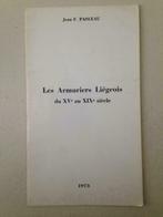 Les Armuriers Liégeois du XV au XIX - Jean F. Pasleau, Livres, Enlèvement ou Envoi