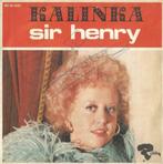 Kalinka – Sir Henry / Linda - Single, Cd's en Dvd's, Nederlandstalig, Ophalen of Verzenden, 7 inch, Single