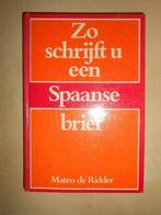 Mateo de Ridder, Zo schrijft u een Spaanse brief, Livres, Mateo de Ridder, Non-fiction, Utilisé, Enlèvement ou Envoi