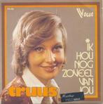Truus – Ik hou nog zoveel van jou - Single, Cd's en Dvd's, Vinyl Singles, Ophalen of Verzenden, 7 inch, Nederlandstalig, Single