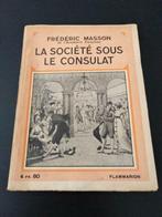 La société sous le consulat, Frédéric Masson, Livres, Livres Autre, Utilisé, Enlèvement ou Envoi