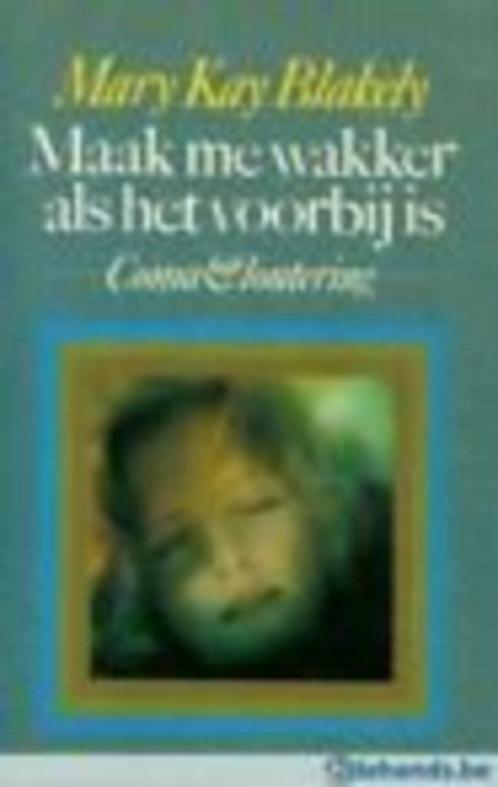 Maak me wakker als het voorbij is / Mary Kay Blakely, Boeken, Psychologie, Gelezen, Ophalen of Verzenden