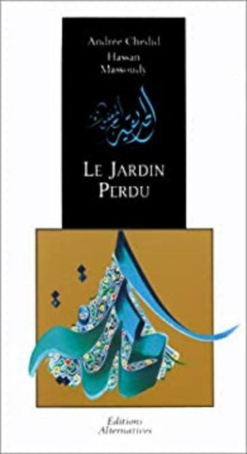 Le jardin perdu Andrée Cheddid Hassan Messoudy, Livres, Art & Culture | Arts plastiques, Utilisé, Autres sujets/thèmes, Enlèvement ou Envoi