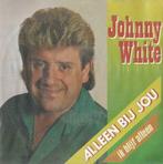Johnny White – Aleen bij jou / Ik blijf alleen - Single, Ophalen of Verzenden