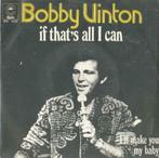 Bobby Vinton – If that’s all I can – Single, Cd's en Dvd's, Ophalen of Verzenden, 7 inch, Pop, Single