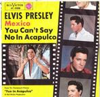 Elvis Presley – Mexico / You Can't Say No In Acapulco '7, CD & DVD, Comme neuf, 7 pouces, Pop, Enlèvement ou Envoi