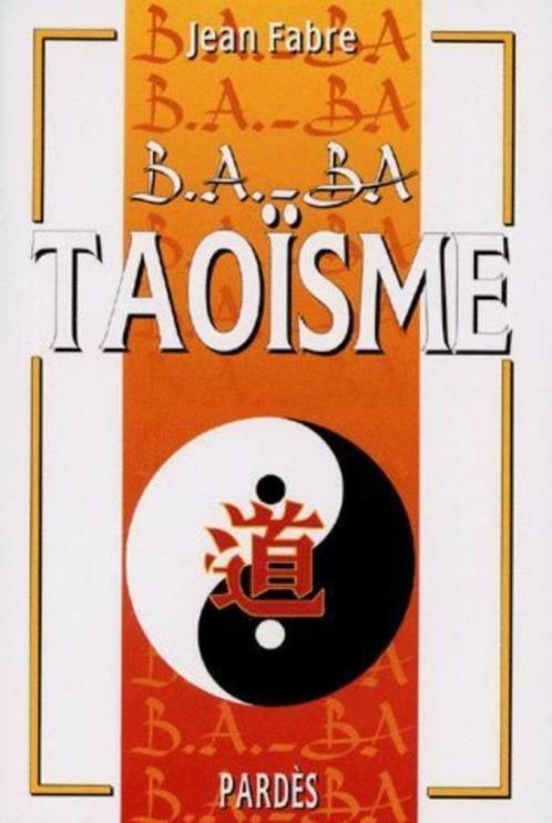 B.A.-BA Taoïsme, Livres, Ésotérisme & Spiritualité, Utilisé, Enlèvement ou Envoi