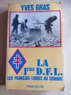 YVES GRAS LA 1ERE D.F.L.LES FRANCAIS LIBRES AU COMBAT, Livres, Guerre & Militaire, Général, Utilisé, Enlèvement ou Envoi