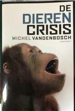 De dierencrisis, Michel Vandenbosch, Boeken, Dieren en Huisdieren, Gelezen, Ophalen of Verzenden, Overige diersoorten