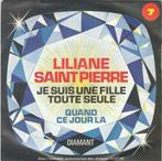45T: Liliane Saint Pierre: Je suis une fille toute seule, Overige genres, Ophalen of Verzenden, 7 inch, Single