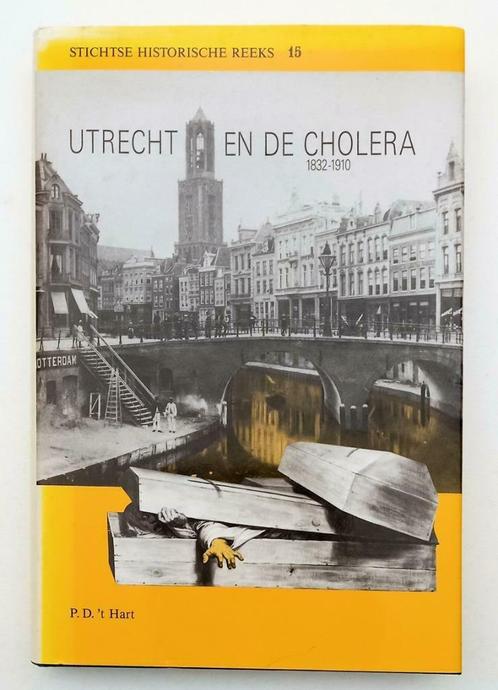 [Stad] Utrecht en de Cholera 1832-1910 P.D. 't Hart 1990, Livres, Histoire mondiale, Utilisé, Europe, 19e siècle, Enlèvement ou Envoi
