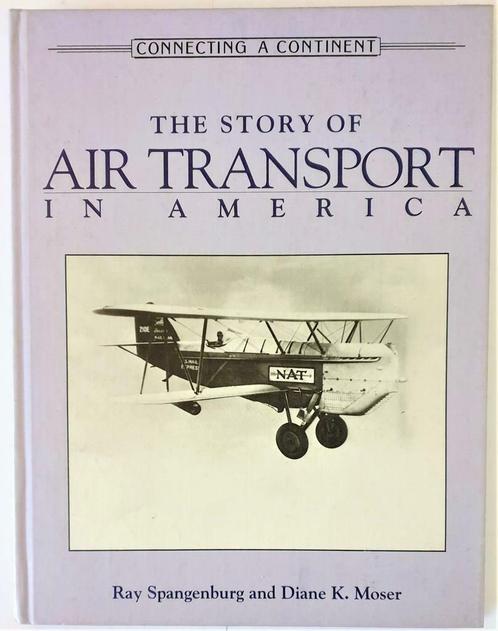 THE STORY OF AIR TRANSPORT IN AMERICA - Spangenburg, Ray;.., Livres, Transport, Utilisé, Avion, Enlèvement ou Envoi