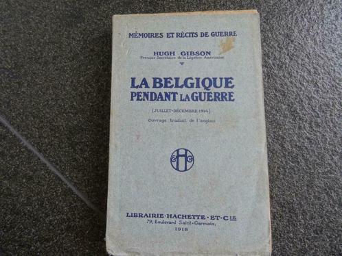 La Belgique pendant la guerre 1914 Hugh Gibson, Livres, Guerre & Militaire, Utilisé, Enlèvement ou Envoi