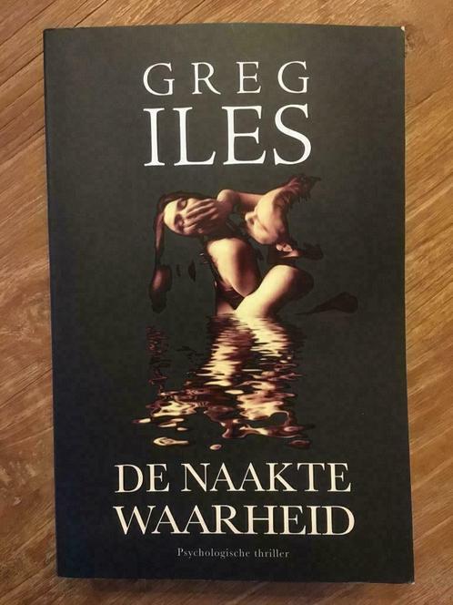 Greg Iles De Naakte Waarheid, Livres, Thrillers, Comme neuf, Enlèvement ou Envoi