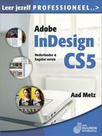 Leer jezelf professinoneel ...Adobe InDesign CS5 / Aad Metz, Ophalen of Verzenden, Zo goed als nieuw
