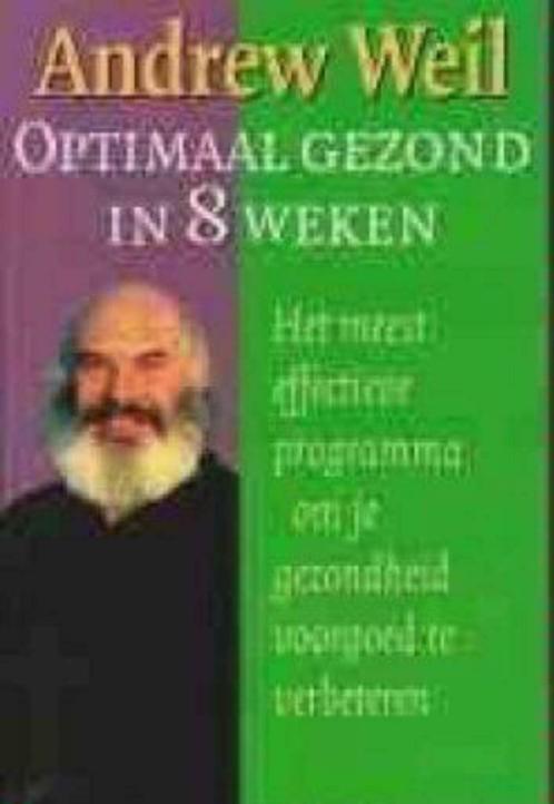 Optimaal gezond in 8 weken, Andrew Weil, Boeken, Gezondheid, Dieet en Voeding, Dieet en Voeding, Ophalen