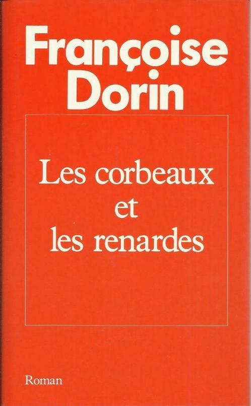 LES CORBEAUX ET LES RENARDES - Françoise DORIN, Livres, Romans, Comme neuf, Europe autre, Enlèvement ou Envoi