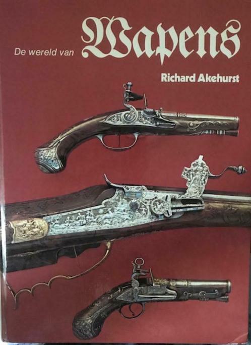 De wereld van wapens, Richard Akehurst, Boeken, Geschiedenis | Wereld, Ophalen