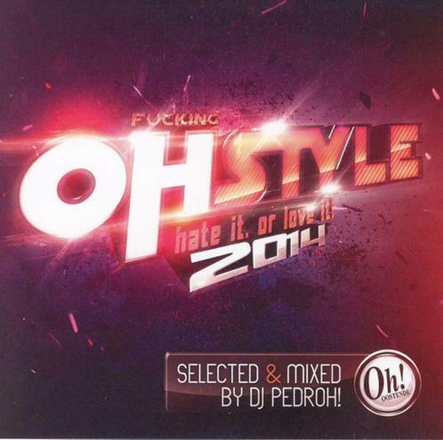 DJ Pedroh!* ‎– Fucking OhStyle - Hate It, Or Love It! 2014, CD & DVD, CD | Dance & House, Enlèvement ou Envoi