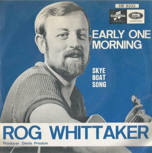 Rog Whittaker – Early one morning / Skye boat song - Single, CD & DVD, Vinyles Singles, Single, Pop, 7 pouces, Enlèvement ou Envoi