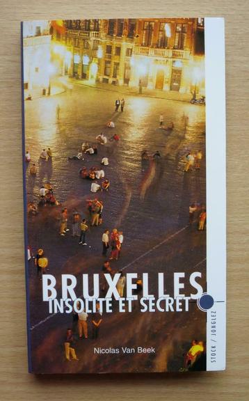 Bruxelles insolite et secret, Nicolas van Beek - Stock, Enlèvement, Utilisé, Nicolas van Beek, 20e siècle ou après