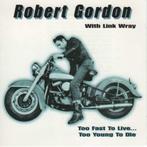 Robert Gordon with Link Wray - "Too fast to live to young to, Rock-'n-Roll, Ophalen of Verzenden