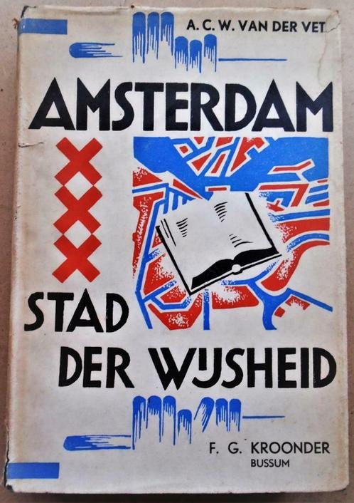 Amsterdam: stad der Wijsheid - 1947 - A.C.W. van der Vet, Boeken, Overige Boeken, Gelezen, Ophalen of Verzenden