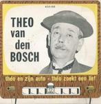 Theo Van Den Bosch – Theo en zijn auto / Theo zoekt een lief, Nederlandstalig, Ophalen of Verzenden, 7 inch, Single